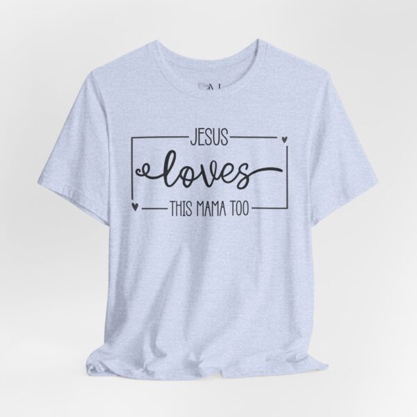 Christian Mama T-shirt - Jesus Loves This Mama Too - Matching Mini Tee - Image 3