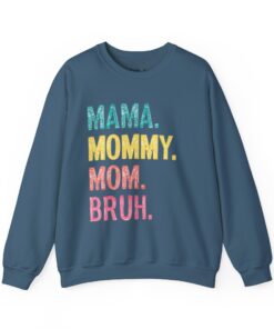 Mama. Mommy. Mom. Bruh. Sweatshirt