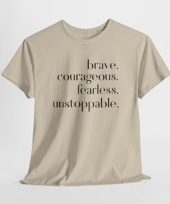 Alternative view of Brave Courageous Fearless Unstoppable T-Shirt