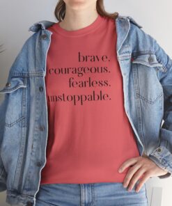 Brave Courageous Fearless Unstoppable T-Shirt