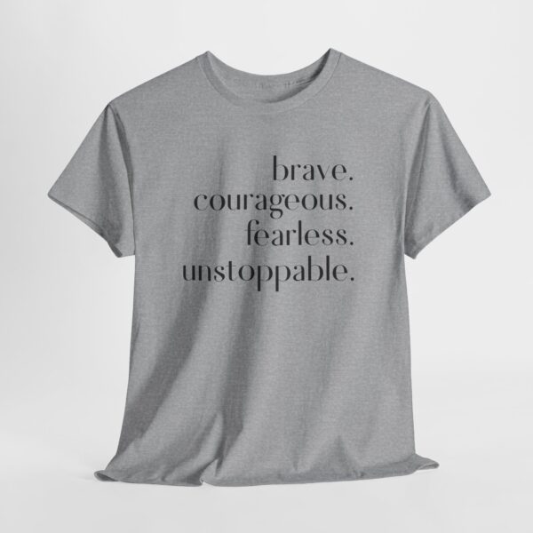 Brave Unisex Tee - Courageous Fearless Unstoppable T-Shirt - Image 3