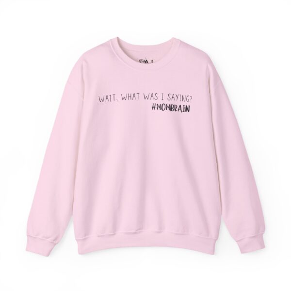 Wait, what was I saying? #Mombrain Sweatshirt - Image 5