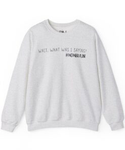 Alternative view of Wait, what was I saying? #Mombrain Sweatshirt
