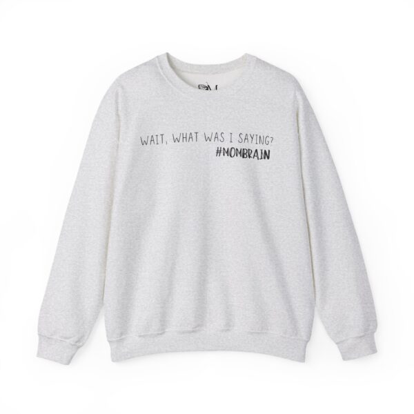 Wait, what was I saying? #Mombrain Sweatshirt - Image 2